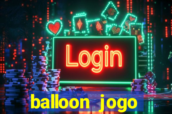 balloon jogo esporte da sorte