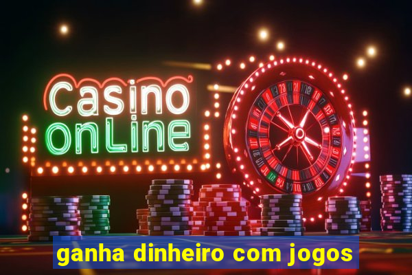 ganha dinheiro com jogos