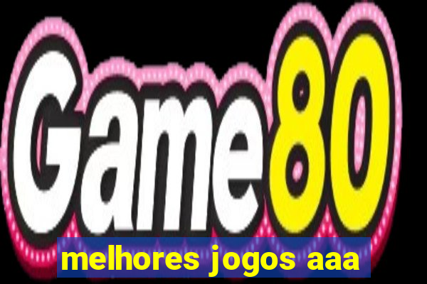 melhores jogos aaa