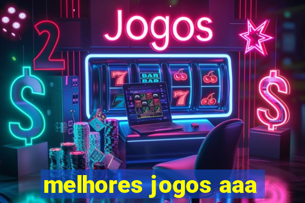 melhores jogos aaa