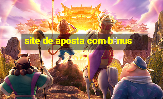 site de aposta com b么nus