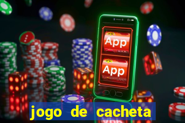 jogo de cacheta valendo dinheiro