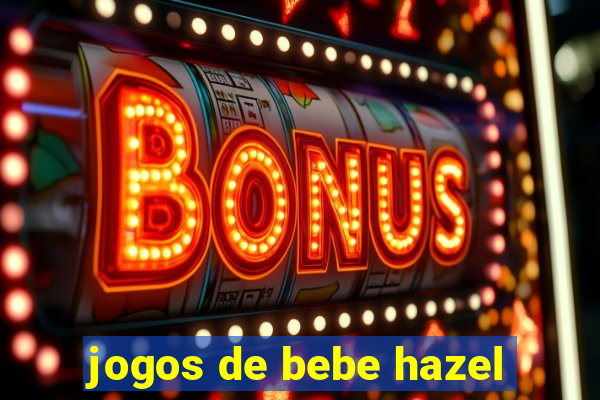 jogos de bebe hazel