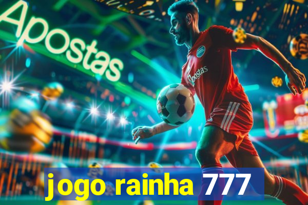 jogo rainha 777