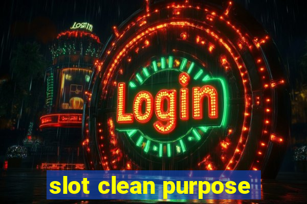 slot clean purpose