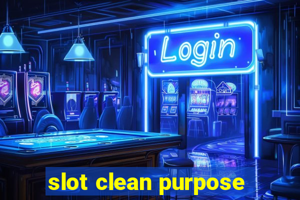 slot clean purpose