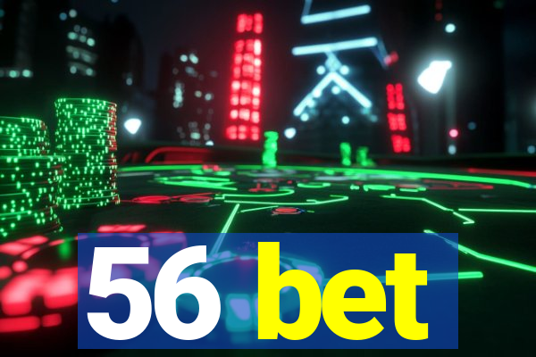 56 bet