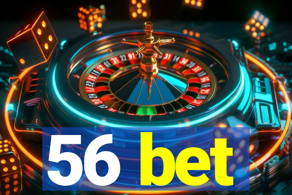 56 bet