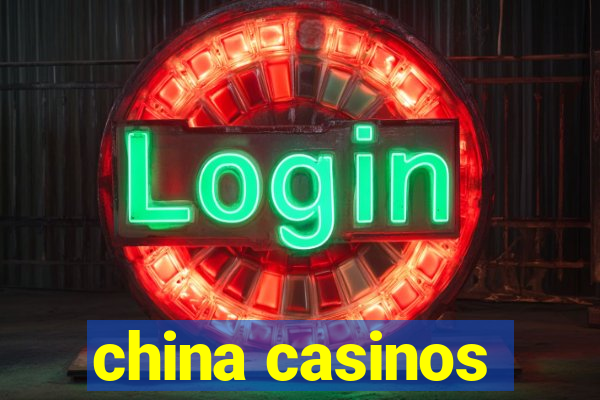 china casinos