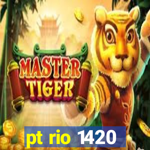 pt rio 1420