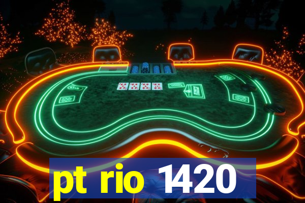 pt rio 1420