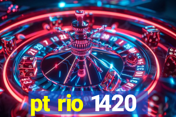 pt rio 1420