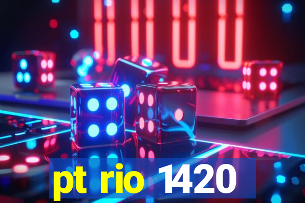 pt rio 1420