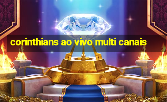 corinthians ao vivo multi canais