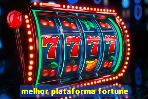 melhor plataforma fortune