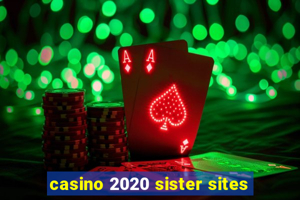 casino 2020 sister sites