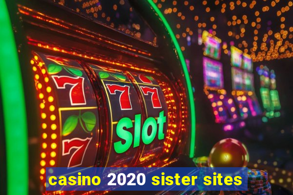 casino 2020 sister sites