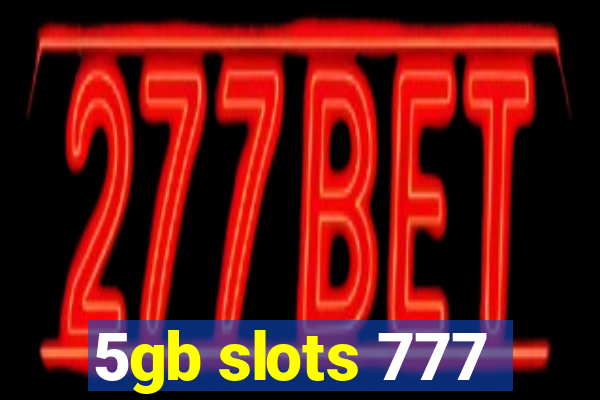 5gb slots 777