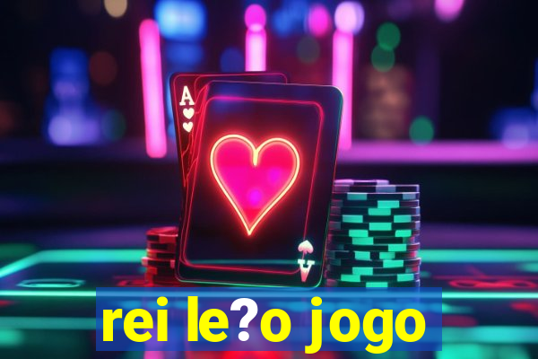 rei le?o jogo