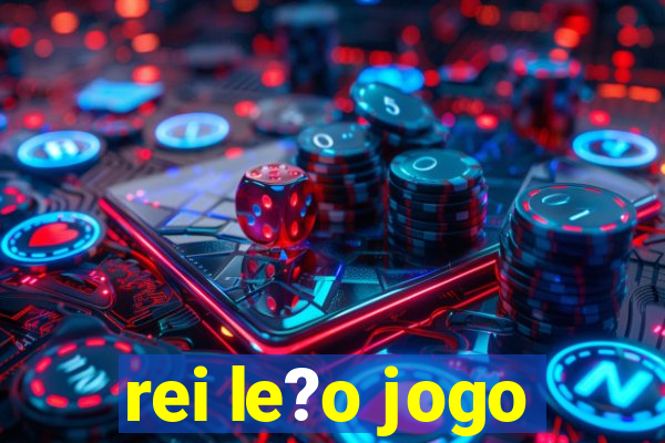 rei le?o jogo