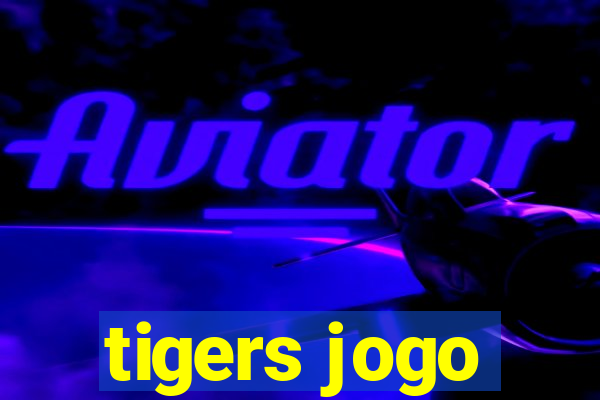 tigers jogo