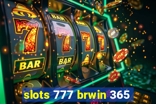 slots 777 brwin 365