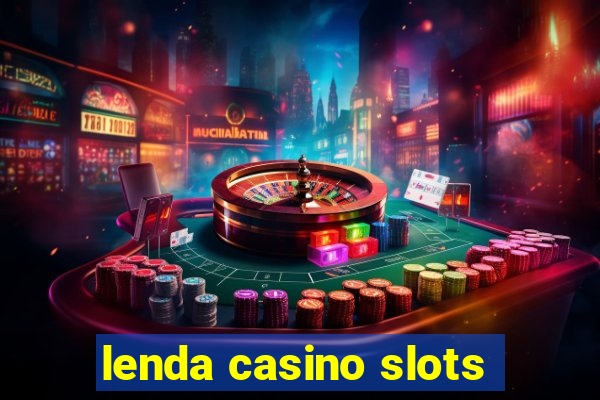 lenda casino slots