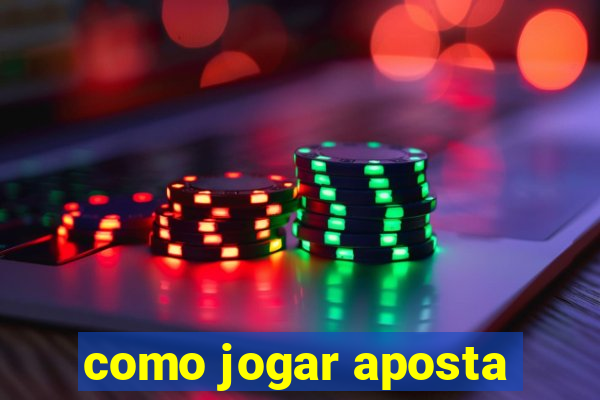 como jogar aposta