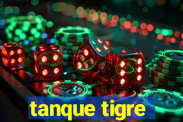 tanque tigre