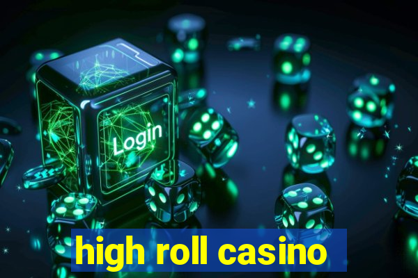 high roll casino