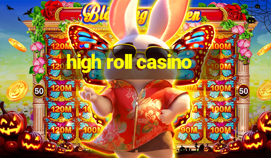 high roll casino