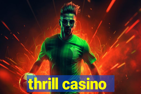 thrill casino