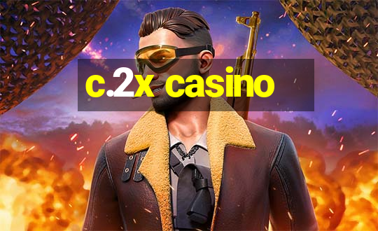 c.2x casino