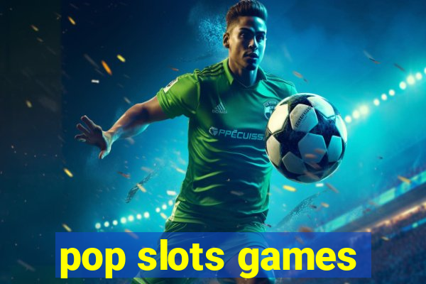 pop slots games