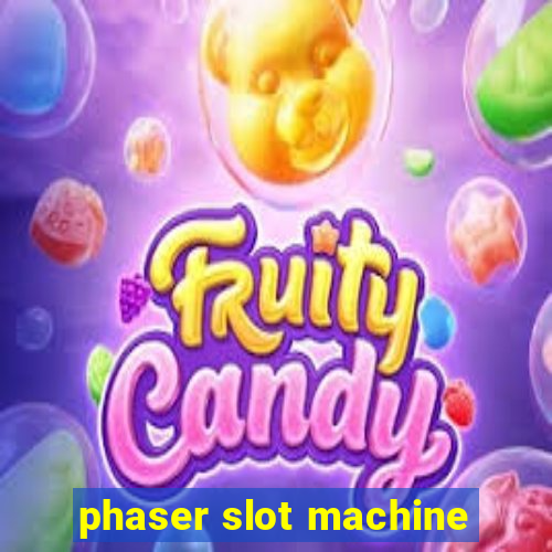 phaser slot machine