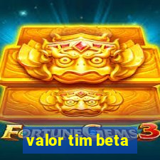 valor tim beta