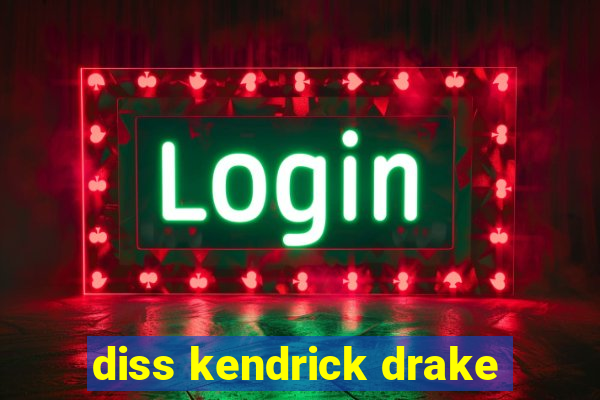 diss kendrick drake