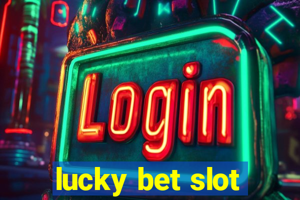 lucky bet slot