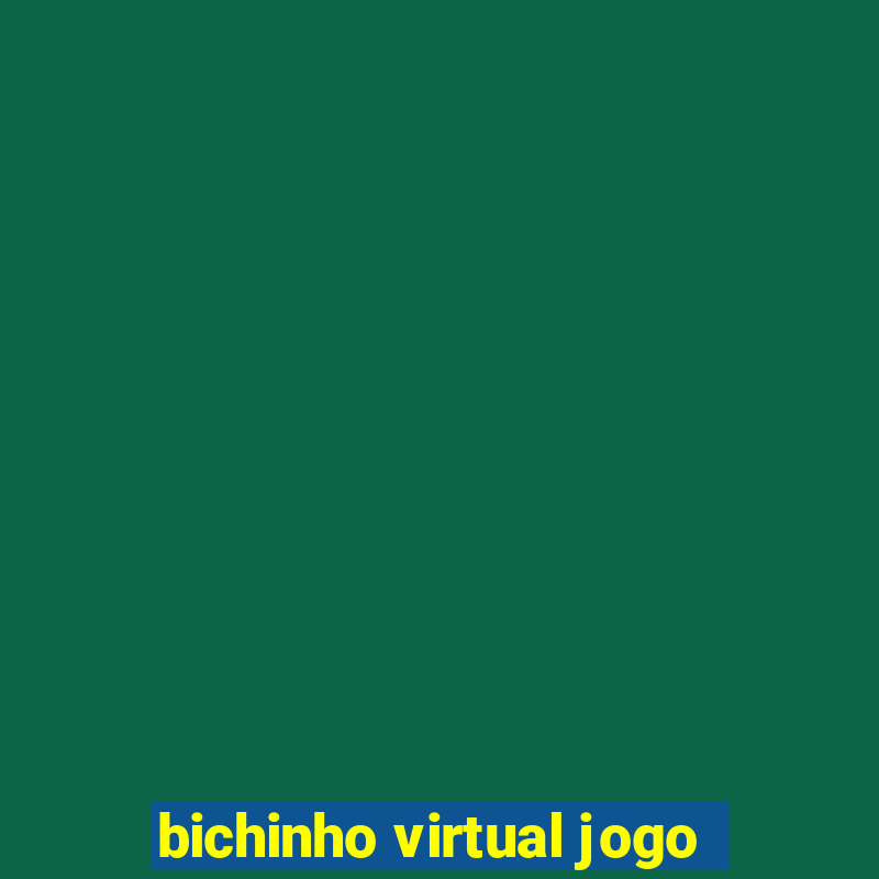 bichinho virtual jogo