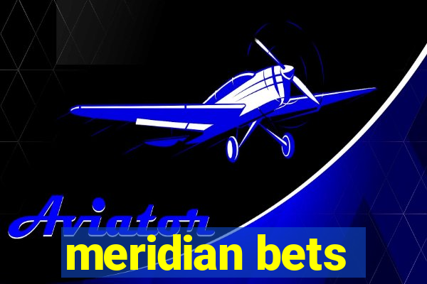 meridian bets