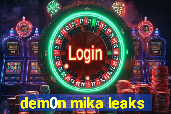 dem0n mika leaks