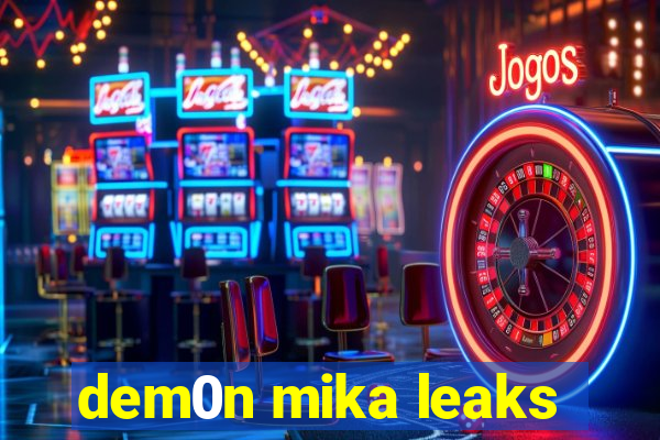 dem0n mika leaks