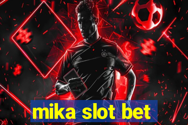 mika slot bet