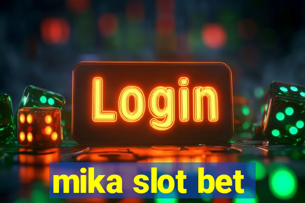 mika slot bet