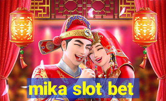 mika slot bet