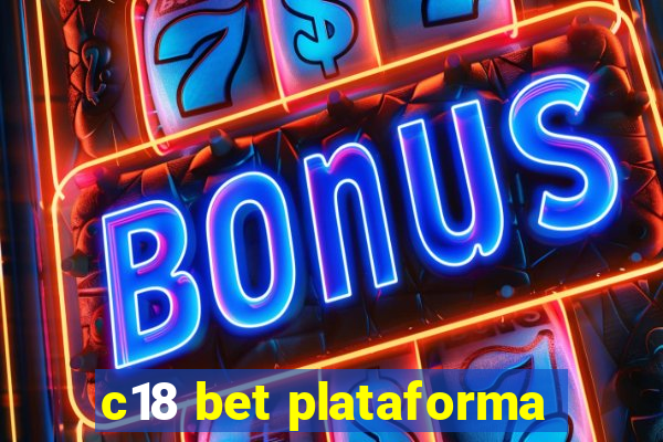 c18 bet plataforma