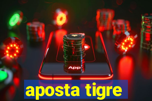 aposta tigre