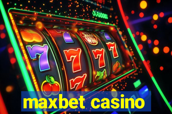 maxbet casino