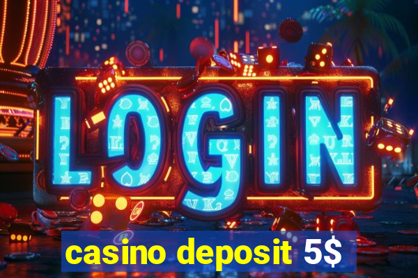 casino deposit 5$