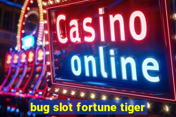 bug slot fortune tiger